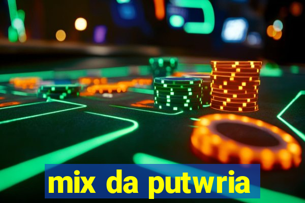 mix da putwria